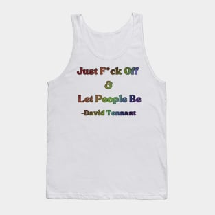 David Tennant Quote - Just F off and let people be (Rainbow Edition) Tank Top